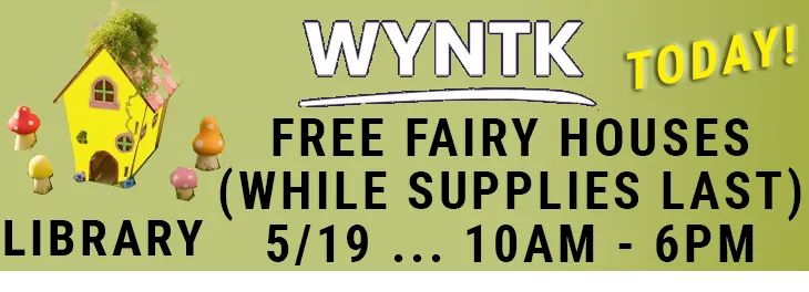 WYNTK - Fairy Houses - 1 TODAY.webp