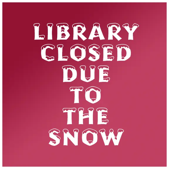 Library Closed Due to Snow copy.webp